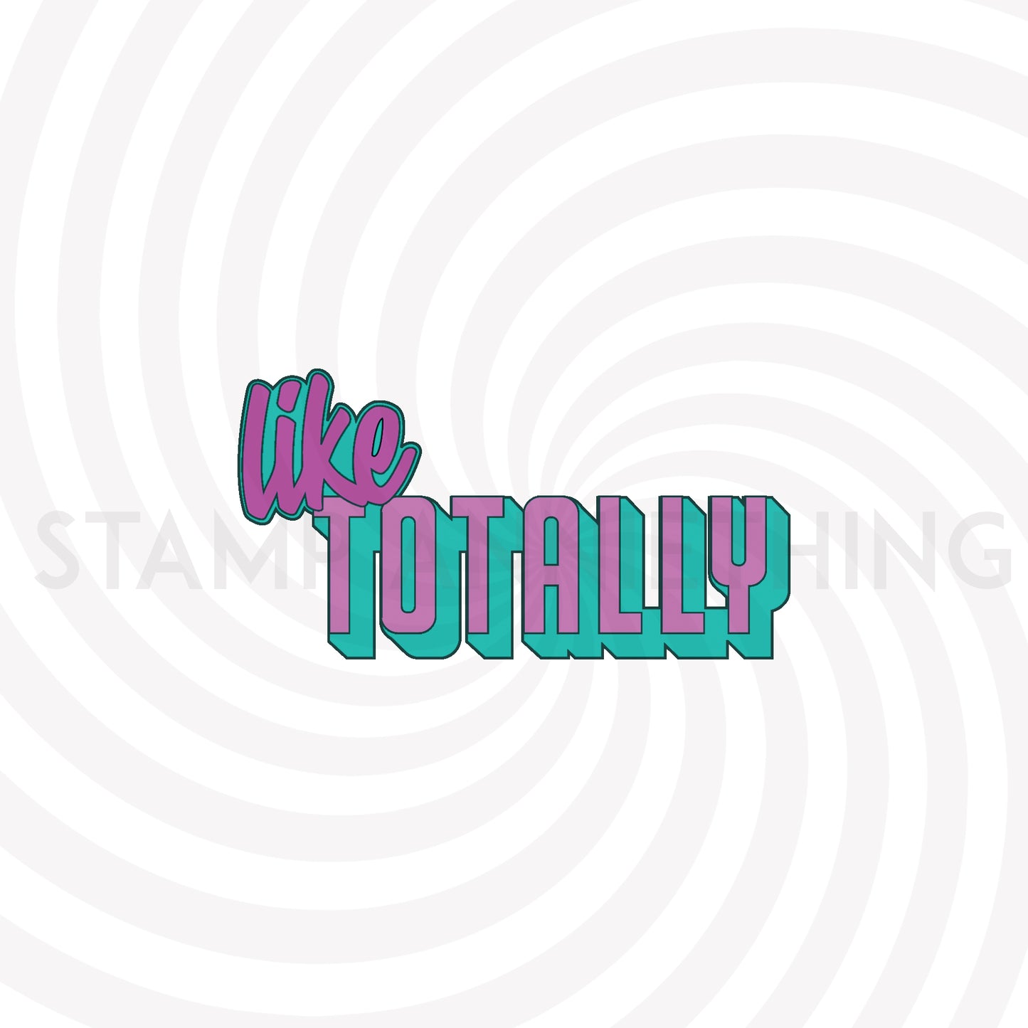 Like Totally Word Die Stamp Anniething